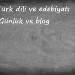 Ders: Türk Dili ve Edebiyatı, Konu: Günlük ve Blog