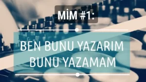Read more about the article Ben Bunu Yazarım Bunu Yazamam