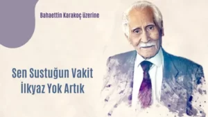 Read more about the article “Sen Sustuğun Vakit İlkyaz Yok Artık”