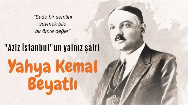 You are currently viewing Yahya Kemal Beyatlı’nın Bestelenmiş Şiirleri