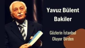 Read more about the article Bilinmeyen Şiirler: Yavuz Bülent Bâkiler – Gözlerin İstanbul Oluyor Birden