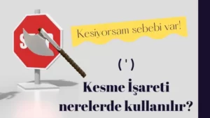 Read more about the article Kesme İşaretinin Kullanıldığı Yerler