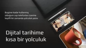 Read more about the article Bugüne Kadar Kullandığım Cep Telefonu Modelleri