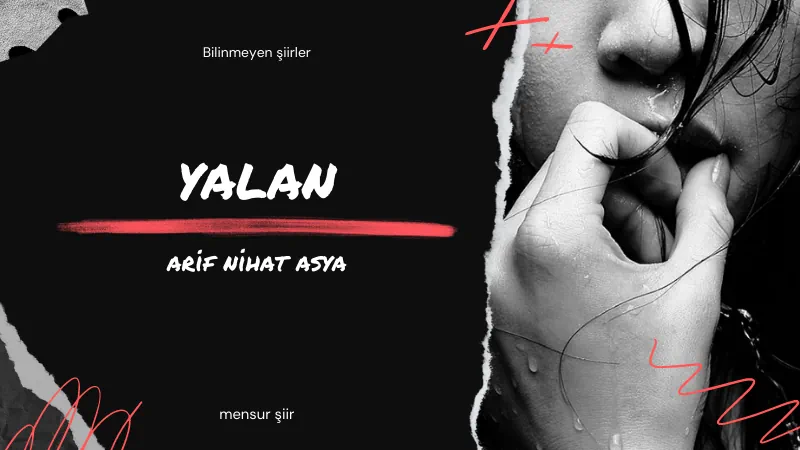 Read more about the article Bilinmeyen Şiirler: Arif Nihat Asya – Yalan