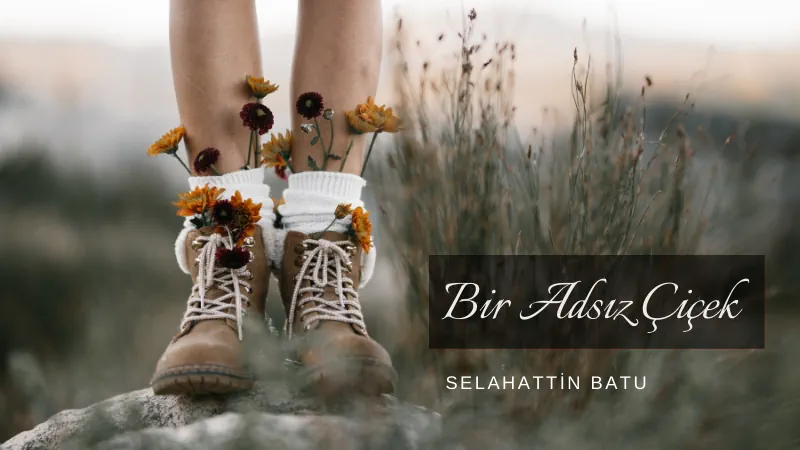Read more about the article Bilinmeyen Şiirler: Selahattin Batu – Bir Adsız Çiçek