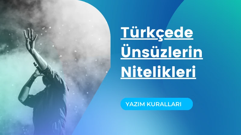 Read more about the article Türkçede Ünsüzlerin Nitelikleri